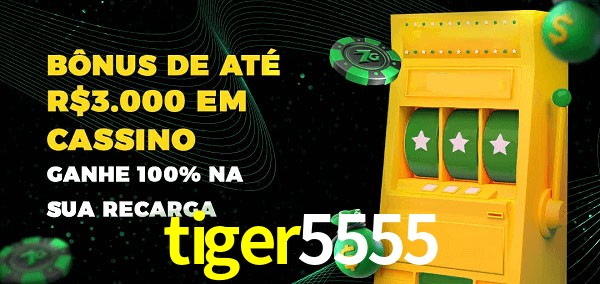 tiger5555 melhor bônus de depósito